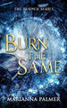 Burn the Same by Marianna Palmer