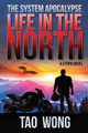 Life in the North: A Post-Apocalyptic Sci-fi Novel Tao Wong 9781775058731