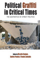 Political Graffiti in Critical Times: The Aesthetics of Street Politics Ricardo Campos 9781805397281