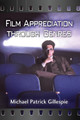 Film Appreciation Through Genres by Michael Patrick Gillespie