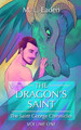 The Dragon's Saint by M L Eaden