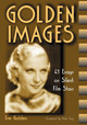 Golden Images: 41 Essays on Silent Film Stars Eve Golden 9780786408344