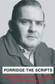 Porridge Scripts by Richard Webber