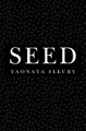 Seed by Taonaya Fleury