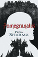 Pomegranates by Priya Sharma