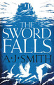 The Sword Falls A.J. Smith 9781786696922