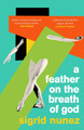 A Feather on the Breath of God by Sigrid Nunez