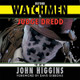Beyond Watchmen and Judge Dredd by John Higgins