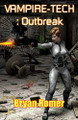 Vampire-Tech 3: Outbreak by Bryan Romer