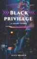 Black Privilege by Alice Branch