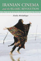 Iranian Cinema and the Islamic Revolution by Shahla Mirbakhtyar