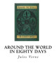 Around the World in Eighty Days Jules Verne 9781534792999