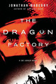 The Dragon Factory: A Joe Ledger Novel Jonathan Maberry 9780312382490