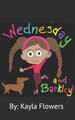 Wednesday and Barkley! by Kayla Flowers