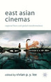 East Asian Cinemas: Regional Flows and Global Transformations V. Lee 9780230277670