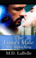 The Luna's Mate: The Alpha King LaBelle, M D 9798815206403