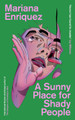 A Sunny Place for Shady People Mariana Enriquez 9781803511238