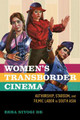 Women's Transborder Cinema: Authorship, Stardom, and Filmic Labor in South Asia Esha Niyogi De 9780252046209