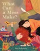 What Can a Mess Make? Bee Johnson 9781250900241