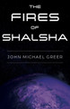 The Fires of Shalsha John Michael Greer 9781915952165