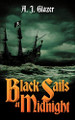 Black Sails at Midnight by A. J. Glazer