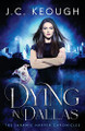 Dying in Dallas by J C Keough