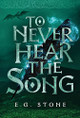 To Never Hear the Song Evelyn Grimald Stone 9781734796544