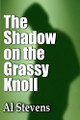 The Shadow on the Grassy Knoll Al Stevens 9780988662339