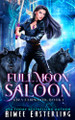 Full Moon Saloon by Aimee Easterling