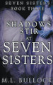 Shadows Stir At Seven Sisters by M L Bullock