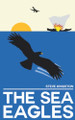 The Sea Eagles by Steve Kingston