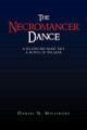 The Necromancer Dance by Daniel N Millirons