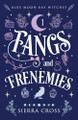 Fangs and Frenemies by Sierra Cross