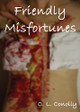 Friendly Misfortunes by C L Conolly
