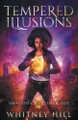 Tempered Illusions by Whitney Hill