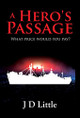 A Hero's Passage J D Little 9798218081485