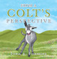 From a Colt's Perspective Sonia A Pickering 9781489743336