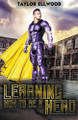 Learning how to be a Hero Taylor Ellwood 9798215791967