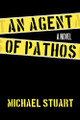 An Agent of Pathos Michael Stuart 9781452017877