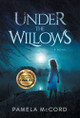 Under the Willows Pamela McCord 9781947392946