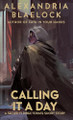 Calling it a Day by Alexandria Blaelock