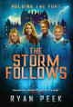 Holding the Fort: The Storm Follows Ryan Peek 9781735706061
