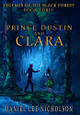Prince Dustin and Clara: Legends of the Black Forest (Book Three) Daniel Lee Nicholson 9780998619187