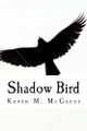 Shadow Bird by Kevin M McGreer