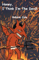 Honey, I Think I'm the Devil by Robbie Cole