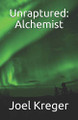 Unraptured: Alchemist Joel Kreger 9781733770934
