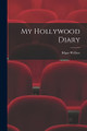 My Hollywood Diary Edgar Wallace 9781015203860