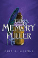 The Memory Puller Kris K Haines 9798987940211