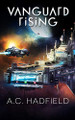Vanguard Rising: A Space Opera Adventure A C Hadfield 9781728611938