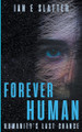 Forever Human by Ian E Slatter